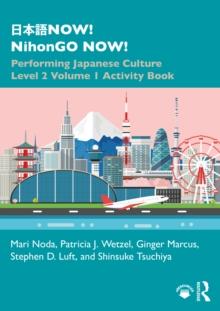 ???NOW! NihonGO NOW! : Performing Japanese Culture - Level 2 Volume 1 Activity Book