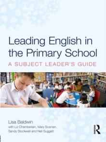 Leading English in the Primary School : A Subject Leader's Guide