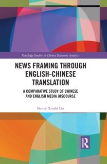 News Framing through English-Chinese Translation : A Comparative Study of Chinese and English Media Discourse