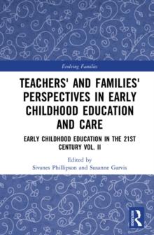 Teachers' and Families' Perspectives in Early Childhood Education and Care : Early Childhood Education in the 21st Century Vol. II