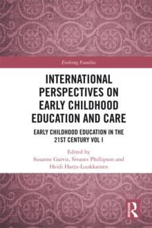 International Perspectives on Early Childhood Education and Care : Early Childhood Education in the 21st Century Vol I