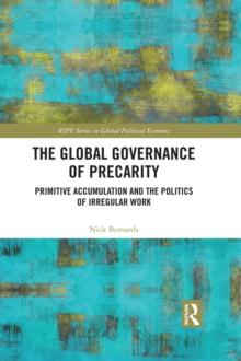 The Global Governance of Precarity : Primitive Accumulation and the Politics of Irregular Work