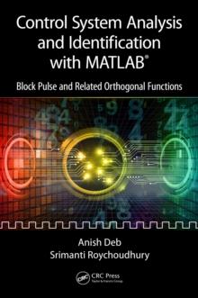 Control System Analysis and Identification with MATLAB(R) : Block Pulse and Related Orthogonal Functions