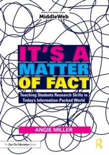 It's a Matter of Fact : Teaching Students Research Skills in Today's Information-Packed World