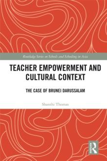 Teacher Empowerment and Cultural Context : The Case of Brunei Darussalam