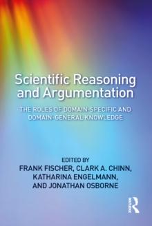 Scientific Reasoning and Argumentation : The Roles of Domain-Specific and Domain-General Knowledge