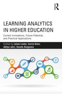 Learning Analytics in Higher Education : Current Innovations, Future Potential, and Practical Applications