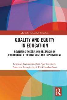 Quality and Equity in Education : Revisiting Theory and Research on Educational Effectiveness and Improvement