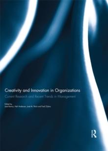 Creativity and Innovation in Organizations : Current Research and Recent Trends in Management