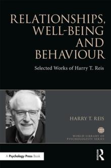 Relationships, Well-Being and Behaviour : Selected works of Harry Reis