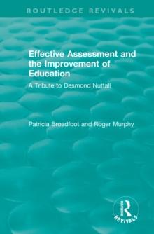 Effective Assessment and the Improvement of Education : A Tribute to Desmond Nuttall