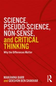 Science, Pseudo-science, Non-sense, and Critical Thinking : Why the Differences Matter