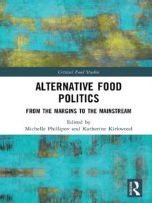 Alternative Food Politics : From the Margins to the Mainstream