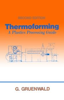 Thermoforming : A Plastics Processing Guide, Second Edition