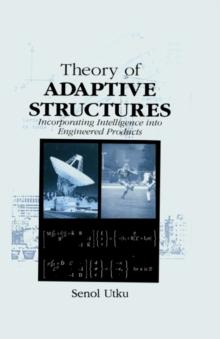 Theory of Adaptive Structures : Incorporating Intelligence into Engineered Products