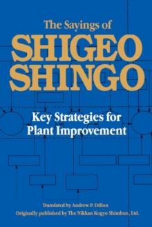 The Sayings of Shigeo Shingo : Key Strategies for Plant Improvement