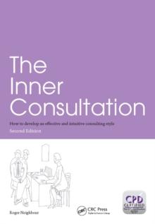 The Inner Consultation : How to Develop an Effective and Intuitive Consulting Style, Second Edition