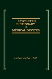 Szycher's Dictionary of Medical Devices