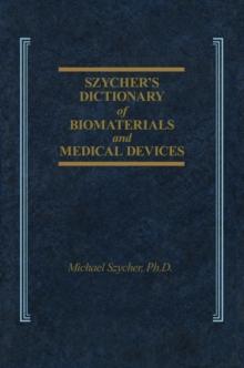 Szycher's Dictionary of Biomaterials and Medical Devices