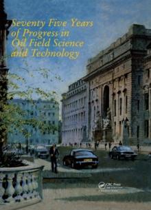 Seventy Five Years of Progress in Oil Field Science and Technology : Proceedings of the 75th anniversary symposium, London, 12 July 1988