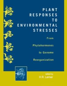 Plant Responses to Environmental Stresses : From Phytohormones to Genome Reorganization: From Phytohormones to Genome Reorganization