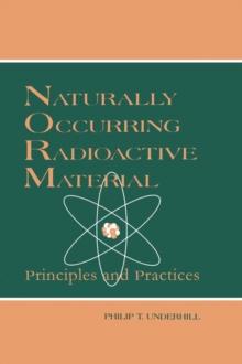 Naturally Occurring Radioactive Materials : Principles and Practices