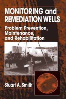 Monitoring and Remediation Wells : Problem Prevention, Maintenance, and Rehabilitation