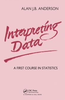 Interpreting Data : A First Course in Statistics