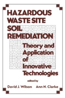 Hazardous Waste Site Soil Remediation : Theory and Application of Innovative Technologies