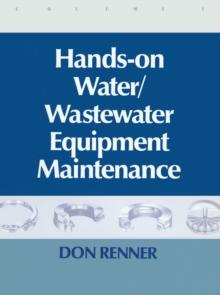 Hands On Water and Wastewater Equipment Maintenance, Volume I