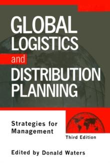 Global Logistics And Distribution Planning : Strategies for Management