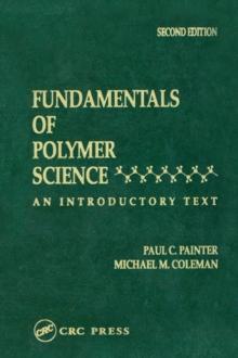 Fundamentals of Polymer Science : An Introductory Text, Second Edition