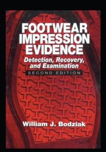 Footwear Impression Evidence : Detection, Recovery and Examination, SECOND EDITION