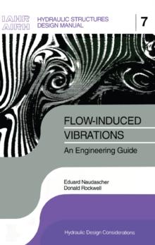 Flow-induced Vibrations: an Engineering Guide : IAHR Hydraulic Structures Design Manuals 7