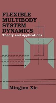 Flexible Multibody System Dynamics: Theory And Applications