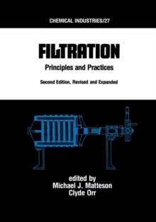 Filtration : Principles and Practices, Second Edition, Revised and Expanded