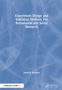 Experiment Design and Statistical Methods For Behavioural and Social Research