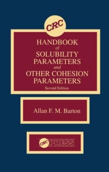 CRC Handbook of Solubility Parameters and Other Cohesion Parameters : Second Edition