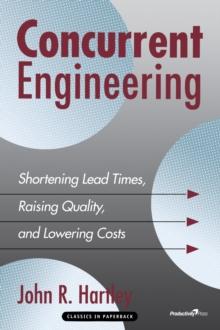 Concurrent Engineering : Shortening Lead Times, Raising Quality, and Lowering Costs