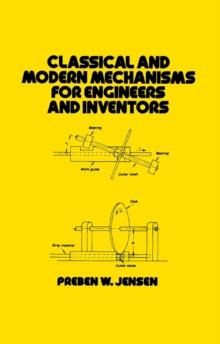 Classical and Modern Mechanisms for Engineers and Inventors