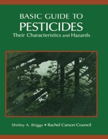 Basic Guide To Pesticides: Their Characteristics And Hazards : Their Characteristics & Hazards