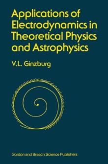 Applications of Electrodynamics in Theoretical Physics and Astrophysics