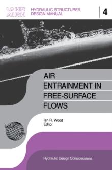 Air Entrainment in Free-surface Flow : IAHR Hydraulic Structures Design Manuals 4