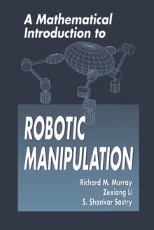 A Mathematical Introduction to Robotic Manipulation