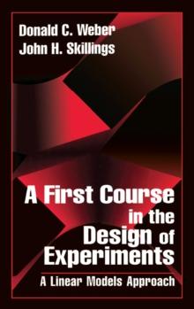 A First Course in the Design of Experiments : A Linear Models Approach