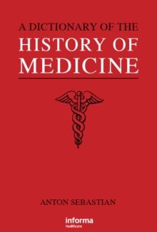 A Dictionary of the History of Medicine