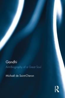 Gandhi : Anti-Biography of a Great Soul