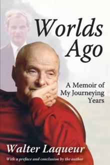 Worlds Ago : A Memoir of My Journeying Years