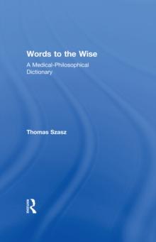 Words to the Wise : A Medical-Philosophical Dictionary