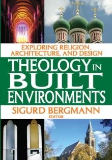 Theology in Built Environments : Exploring Religion, Architecture and Design